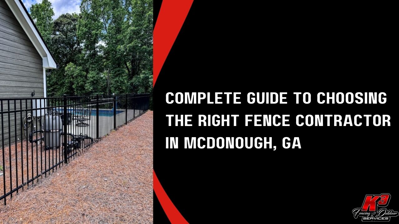 Complete Guide to Choosing the Right Fence Contractor in McDonough, GA
